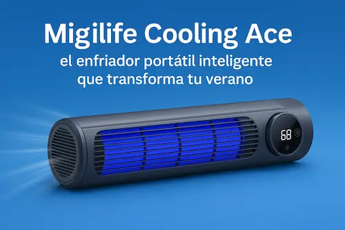 Migilife Cooling Ace: el enfriador portátil inteligente que revoluciona tu verano 2025